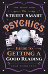 The Street-Smart Psychic's Guide to Getting a Good Reading