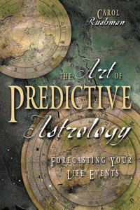 The Art of Predictive Astrology, by Carol Rushman