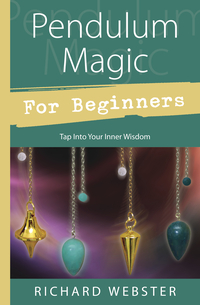 Pendulum Magic for Beginners, by Richard Webster