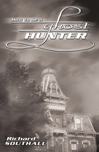 How to Be a Ghost Hunter, by Richard Southall