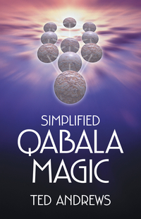 Simplified Qabala Magic, by Ted Andrews