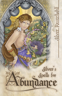 Silver's Spells for Abundance, by Silver RavenWolf