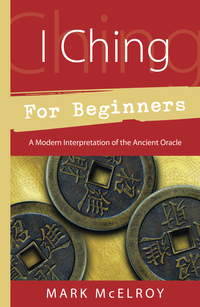 I Ching for Beginners, by Mark McElroy