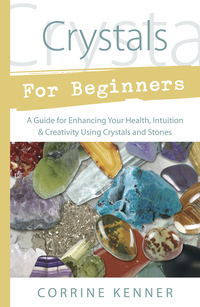 Crystals for Beginners, by Corrine Kenner