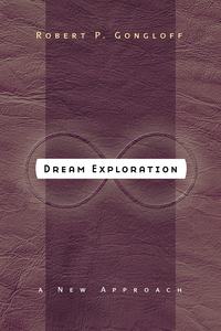 Dream Exploration, by Robert P. Gongloff
