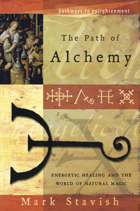 The Path of Alchemy, by Mark Stavish