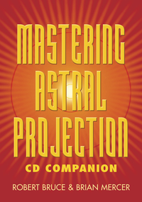 Mastering Astral Projection CD Companion