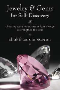 Jewelry & Gems for Self-Discovery, by Shakti Carola Navran