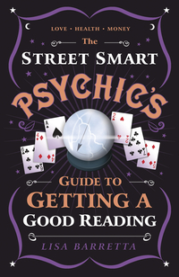 The Street-Smart Psychic's Guide to Getting a Good Reading