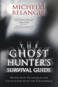 The Ghost Hunter's Survival Guide, by Michelle Belanger