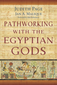 Pathworking with the Egyptian Gods, by Judith Page and Jan A. Malique