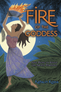 Fire of the Goddess, by Katalin Koda
