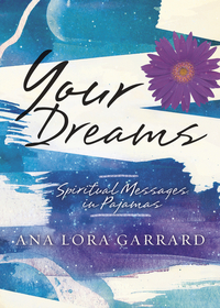 Holiday Gift Guide 2010 - Wellness - Your Dreams: Spiritual Messages in Pajamas - Ana Lora Garrard