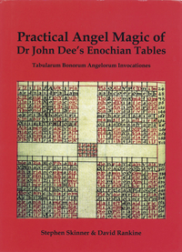 Practical Angel Magic of Dr. John Dee's Enochian Tables, by Stephen Skinner & David Rankine