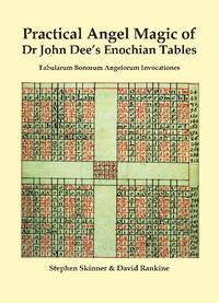 Practical Angel Magic of Dr. John Dee's Enochian Tables, by Stephen Skinner & David Rankine
