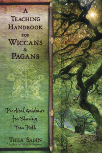 A Teaching Handbook for Wiccans & Pagans, by Thea Sabin