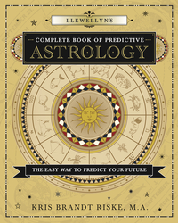 Llewellyn's Complete Book of Predictive Astrology, by Kris Brandt Riske, MA