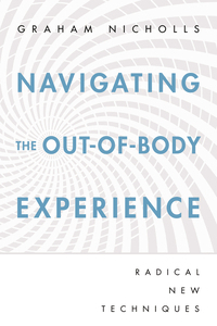 Navigating the Out-of-Body Experience, by Graham Nicholls