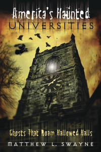 America's Haunted Universities, by Matthew L. Swayne