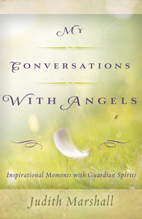 My Conversations with Angels, by Judith Marshall