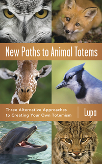 New Paths to Animal Totems, by Lupa