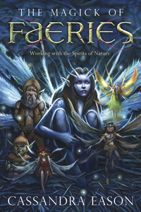 The Magick of Faeries, by Cassandra Eason
