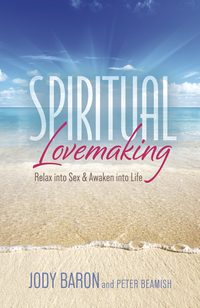 Spiritual Lovemaking, by Jody Baron & Peter Beamish