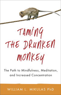 Taming the Drunken Monkey, by William L. Mikulas, PhD