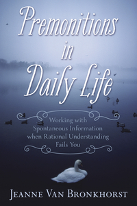 Premonitions in Daily Life, by Jeanne Van Bronkhorst