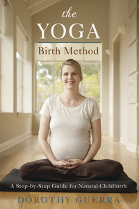 The Yoga Birth Method, by Dorothy Guerra