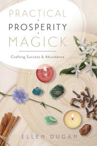 Practical Prosperity Magick, by Ellen Dugan