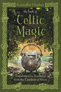 The Book of Celtic Magic, by Kristoffer Hughes