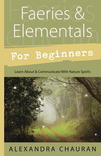 Faeries & Elementals for Beginners, by Alexandra Chauran