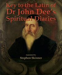 Key to the Latin of Dr. John Dee's Spiritual Diaries, by Stephen Skinner