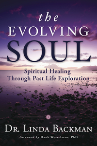The Evolving Soul, by Dr. Linda Backman
