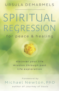 Spiritual Regression for Peace & Healing, by Ursual Demarmels