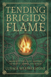 Tending Brigid's Flame, by Lunaea Weatherstone