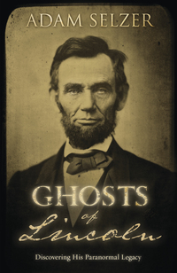 Ghosts of Lincoln, by Adam Selzer