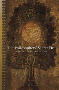 The Philosopher's Secret Fire, by Patrick Harpur