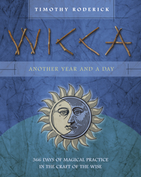 Wicca: Another Year and a Day, by Timothy Roderick