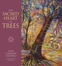 The Sacred Heart of Trees, by Toni Carmine Salerno