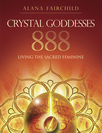 Crystal Goddesses 888, by Alana Fairchild