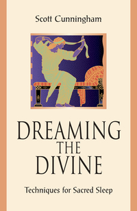 Dreaming the Divine, by Scott Cunningham