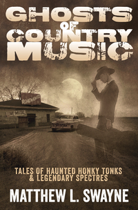 Ghosts of Country Music, by Matthew L. Swayne