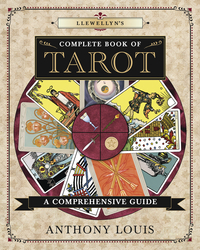 Llewellyn's Complete Book of Tarot, by Anthony Louis