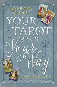 Your Tarot, Your Way, by Barbara Moore