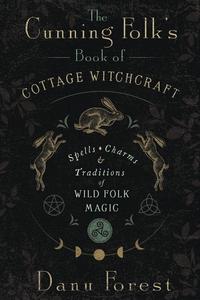 The Cunning Folk's Book of Cottage Witchcraft