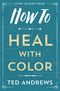 How to Heal with Color