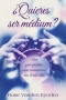 �Quieres ser medium?