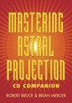 Mastering Astral Projection CD Companion